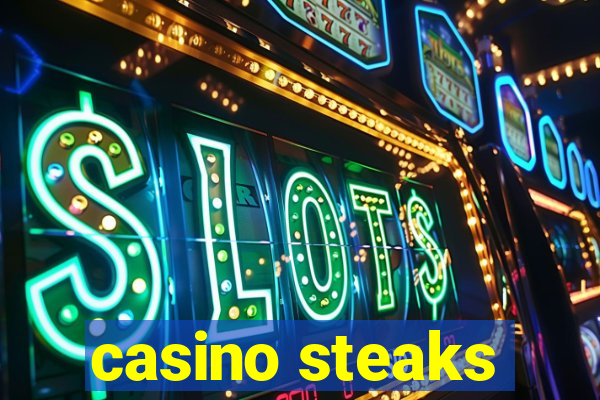 casino steaks